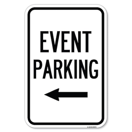 Signmission Event Parking Only With Left Arrow Heavy-Gauge Aluminum Sign, 12" x 18", A-1218-24072 A-1218-24072